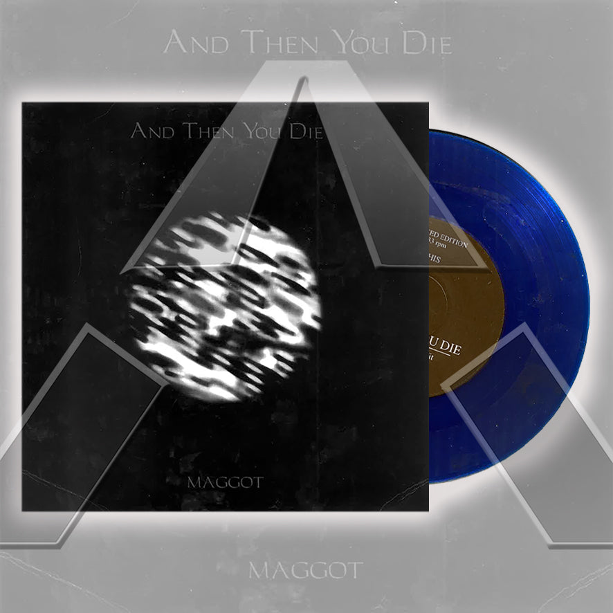 And Then You Die ★ Maggot (FI SHR 006)