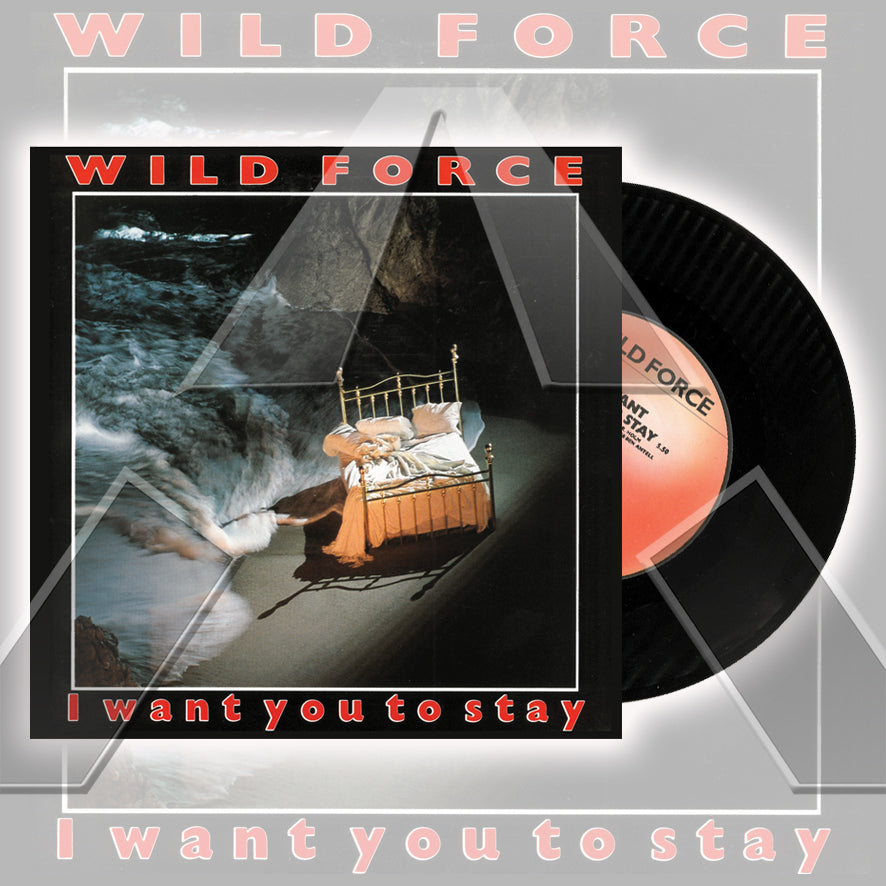 Wild Force ★ I Want You to Stay (vinyl single - 2 variations)